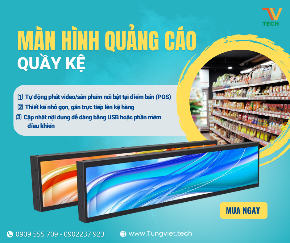 Màn Hình Quảng Cáo Quầy Kệ – Tối Ưu Trưng Bày & Tăng Doanh Số Tại Điểm Bán Cùng TV Tech