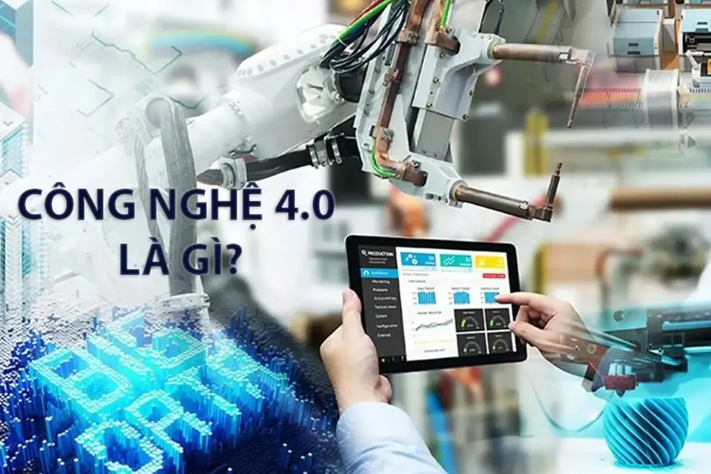 Tổng Quan Về Công Nghệ 4.0 Và Ảnh Hưởng Của Nó Đến Cuộc Sống Con Người
