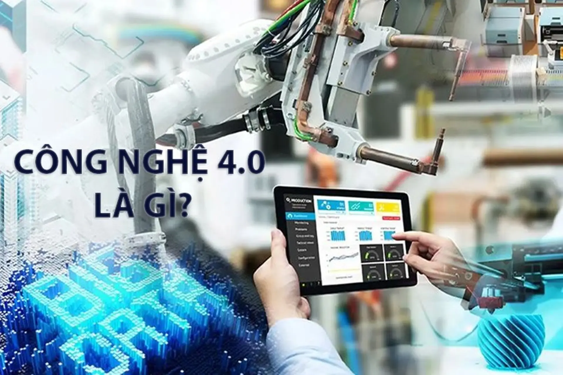 Tổng Quan Về Công Nghệ 4.0 Và Ảnh Hưởng Của Nó Đến Cuộc Sống Con Người