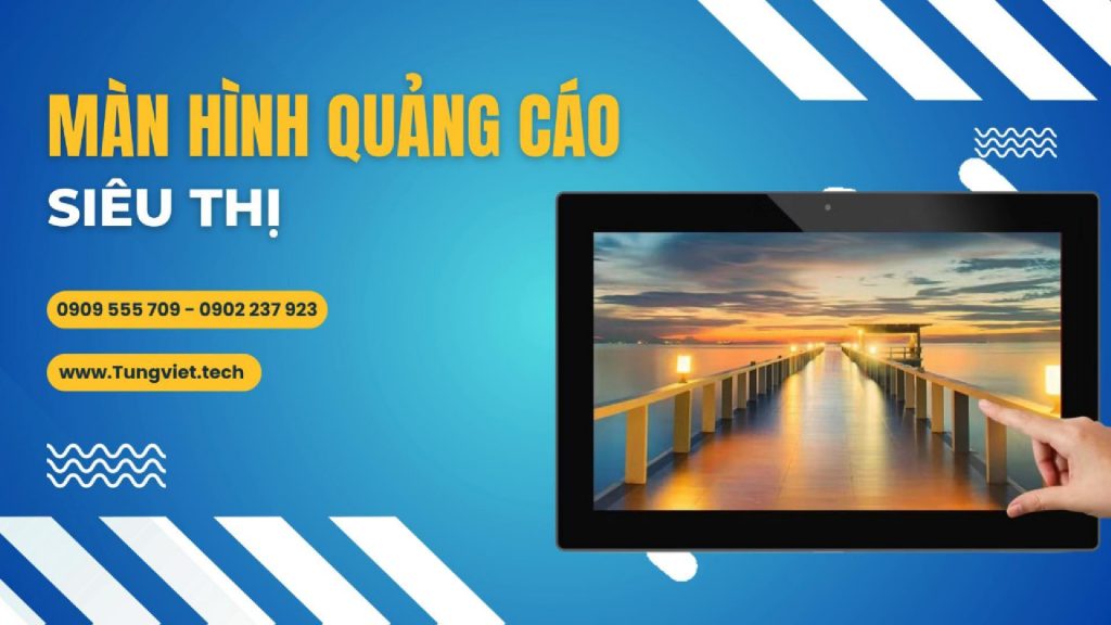 Màn hình quảng cáo siêu thị TV Tech: Giải pháp Digital Signage giúp tăng doanh thu tại điểm bán